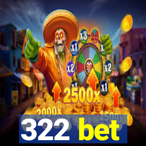 322 bet